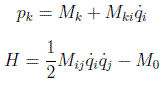 $H=\frac{1}{2}M_{ij}\dot{q}_i\dot{q}_j-M_0$