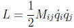 $L=\frac{1}{2}M_{ij}\dot{q}_i\dot{q}_j$